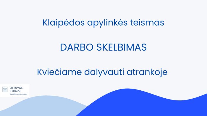 Klaipėdos apylinkės teismas ieško - Teismo raštinės skyriaus vedėjo